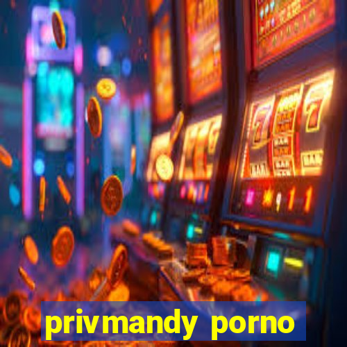 privmandy porno